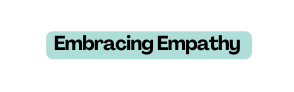 Embracing Empathy